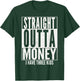 Funny Straight Outta Money Father's Day Gift Dad T-Shirt - T-Shirt | Forest