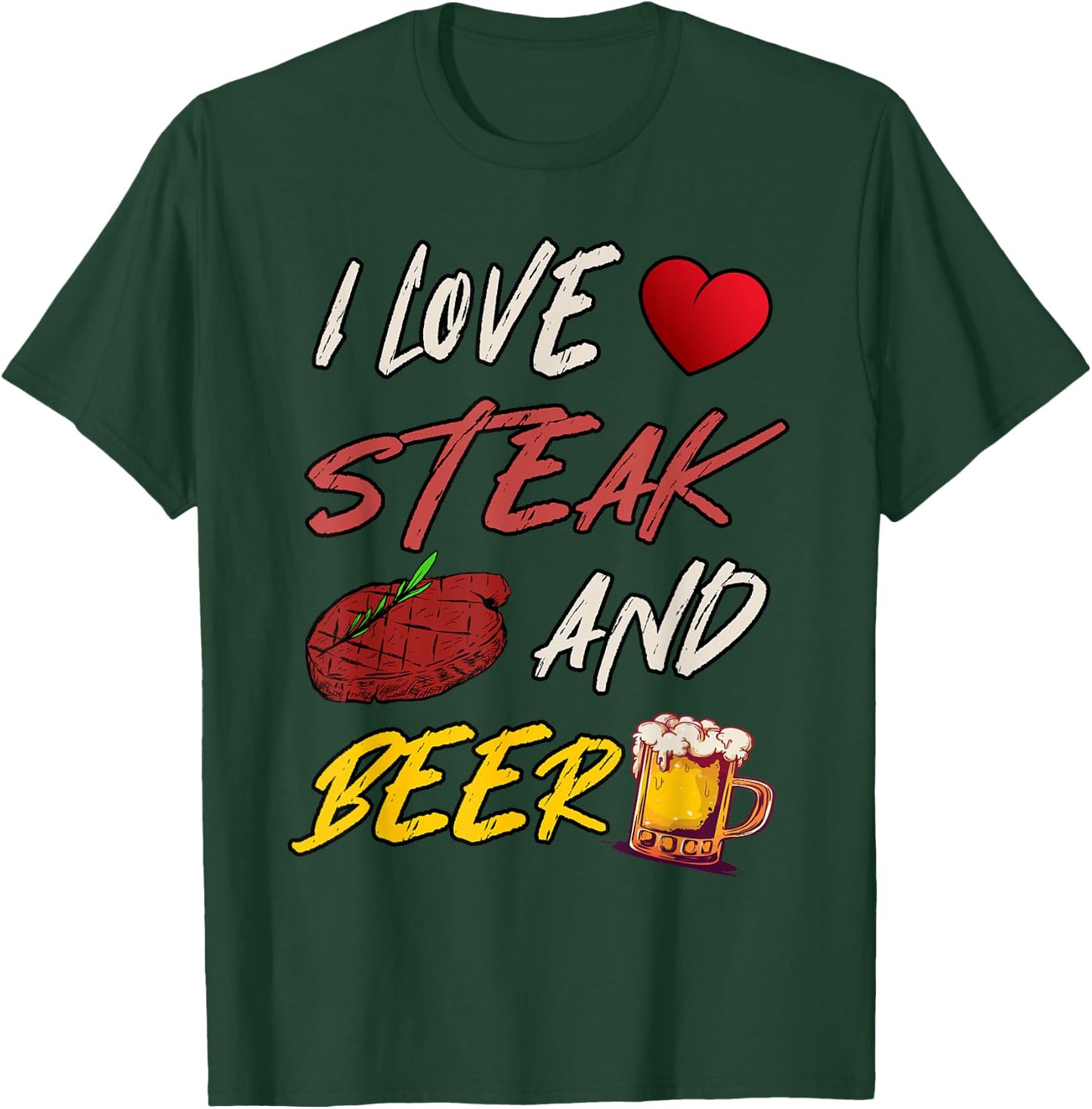I Love Steak And Beer T-Shirt - T-Shirt | Forest