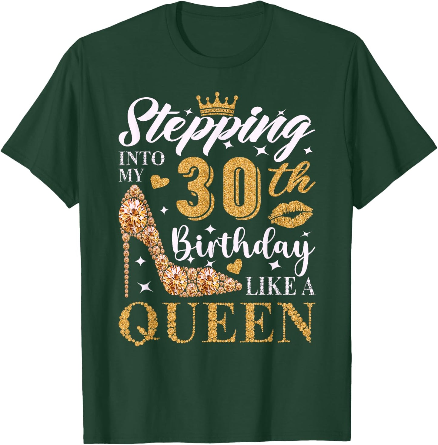 Stepping Into My 30th Birthday Like A Queen 30th B-Day Party T-Shirt - T-Shirt | Forest