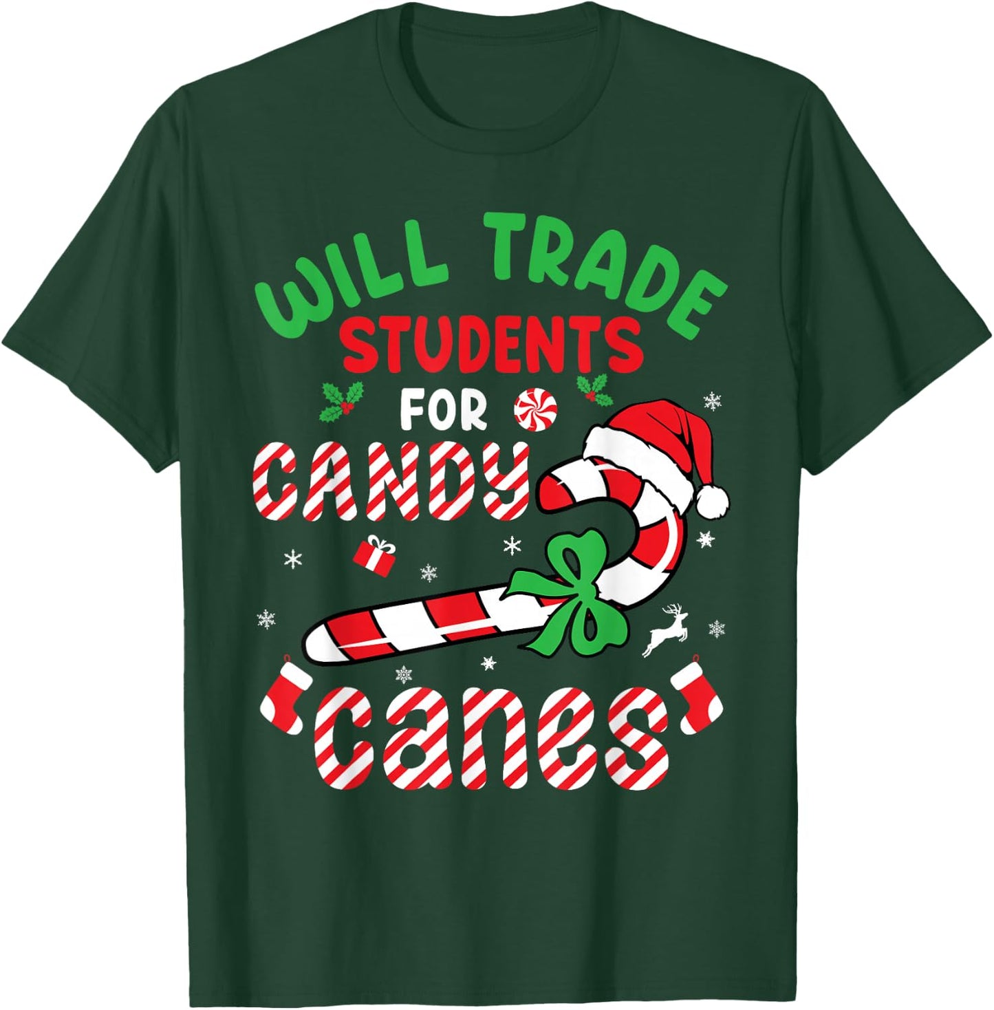Will Trade Students For Candy Canes Teacher Christmas Xmas T-Shirt - T-Shirt | Forest