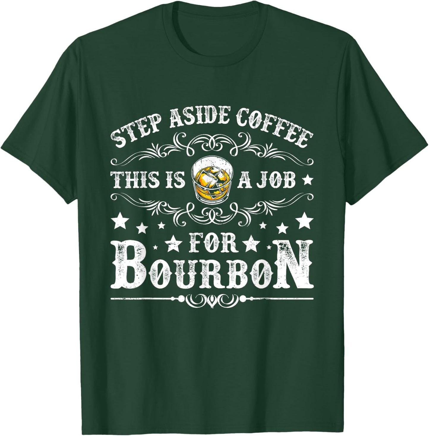 Step Aside Coffee This Is A Job For Bourbon Funny Whiskey T-Shirt - T-Shirt | Forest
