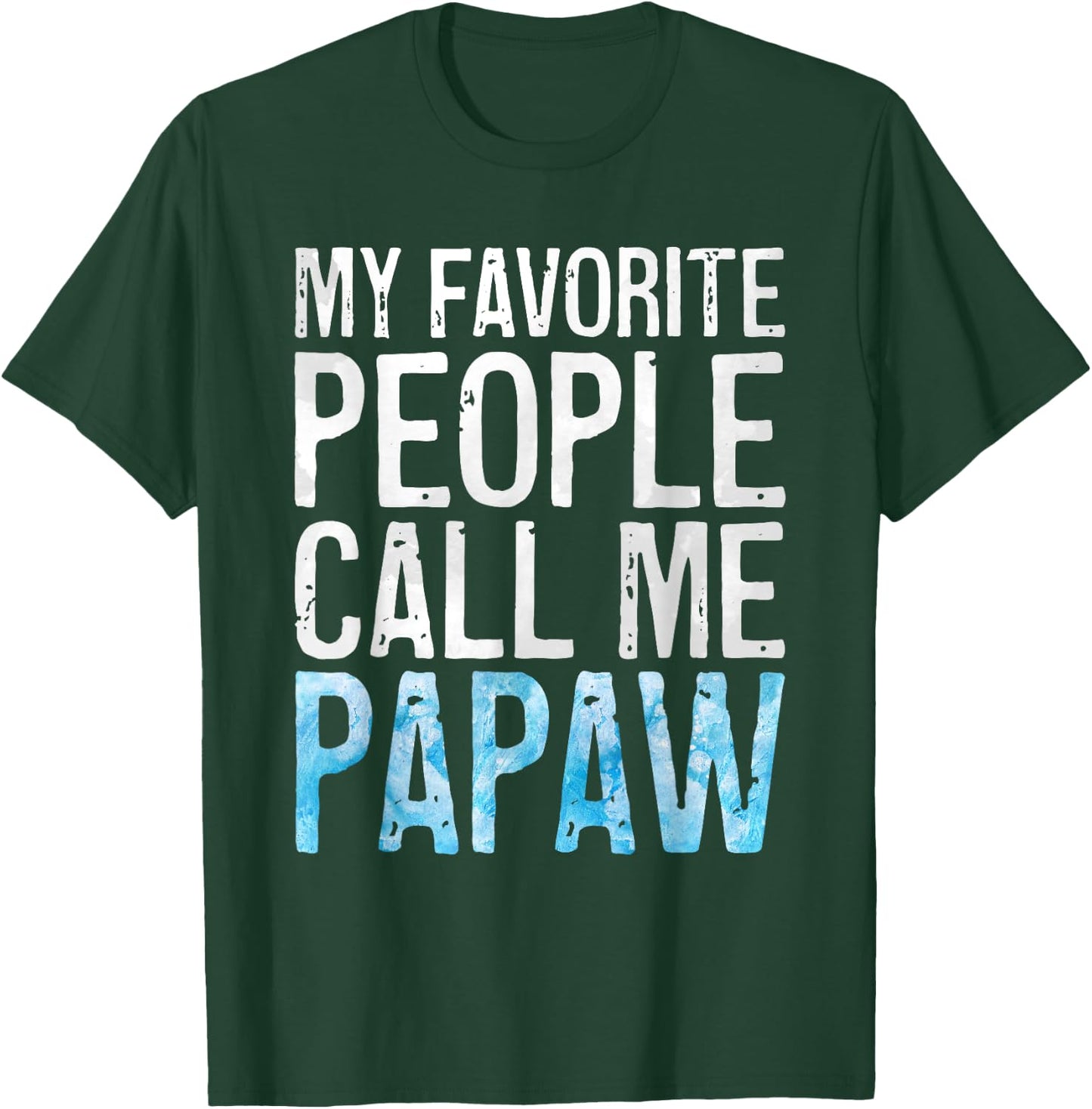 My Favorite People Call Me Papaw Shirt Men Fathers Day T-Shirt - T-Shirt | Forest