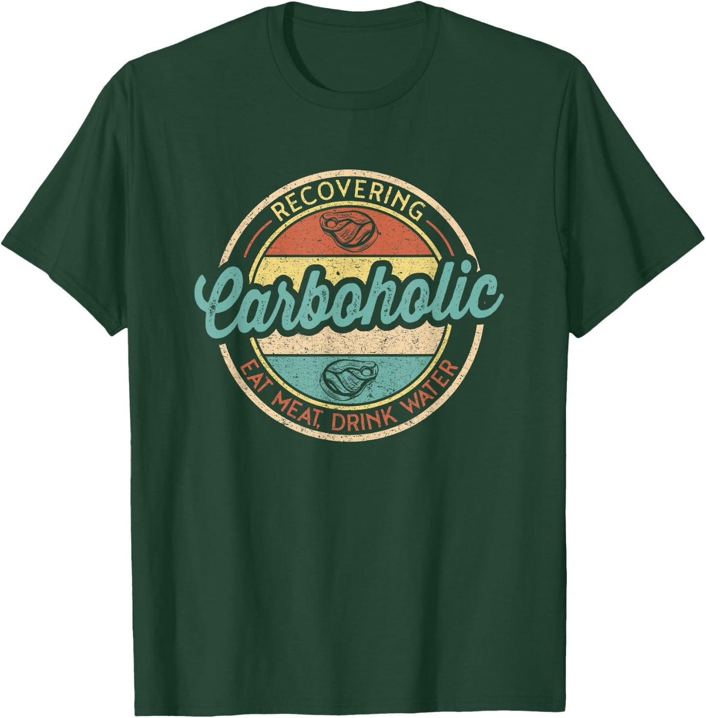 Recovering Carboholic Funny Meat Eater Carnivore Diet T-Shirt - T-Shirt | Forest