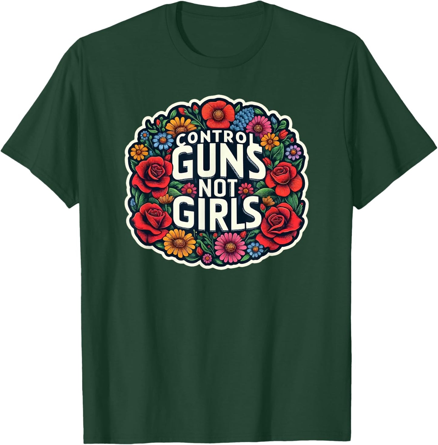 Control Guns Not Girls T-Shirt - T-Shirt | Forest