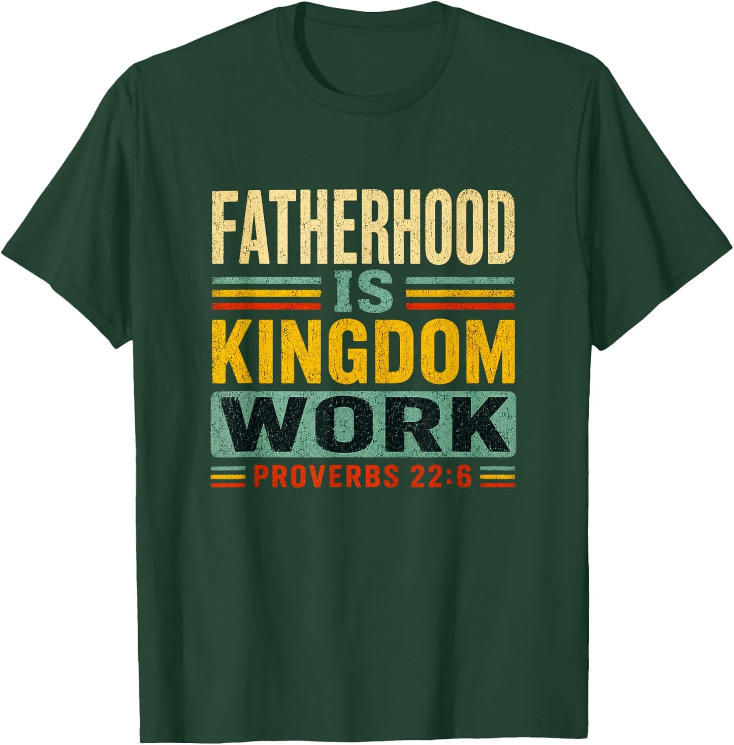 Fatherhood is Kingdom Work Christian Dad Father's Day Faith T-Shirt - T-Shirt | Forest