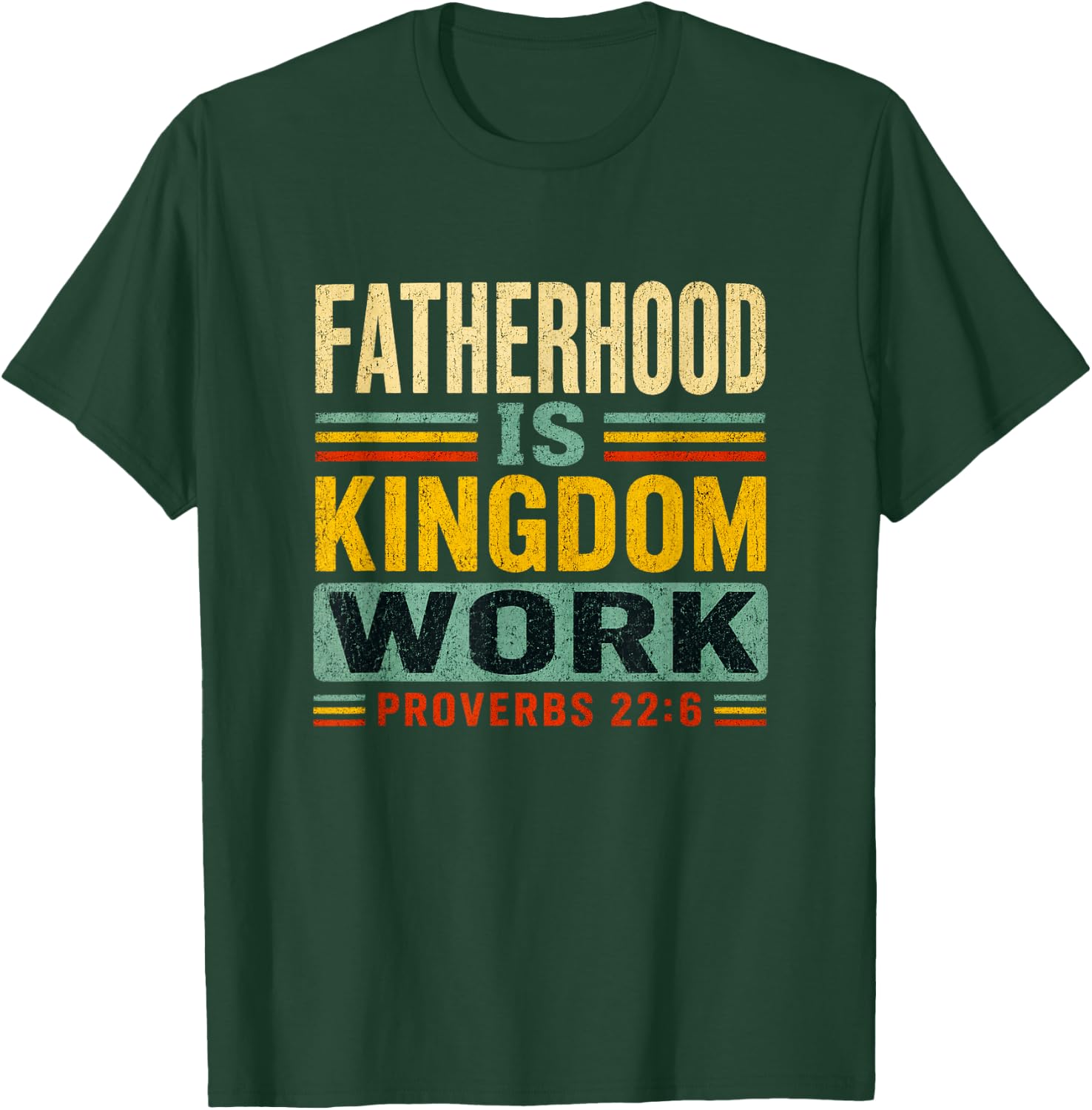Fatherhood is Kingdom Work Christian Dad Father's Day Faith T-Shirt - T-Shirt | Forest