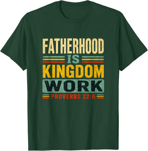 Fatherhood is Kingdom Work Christian Dad Father's Day Faith T-Shirt - T-Shirt | Forest
