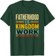 Fatherhood is Kingdom Work Christian Dad Father's Day Faith T-Shirt - T-Shirt | Forest