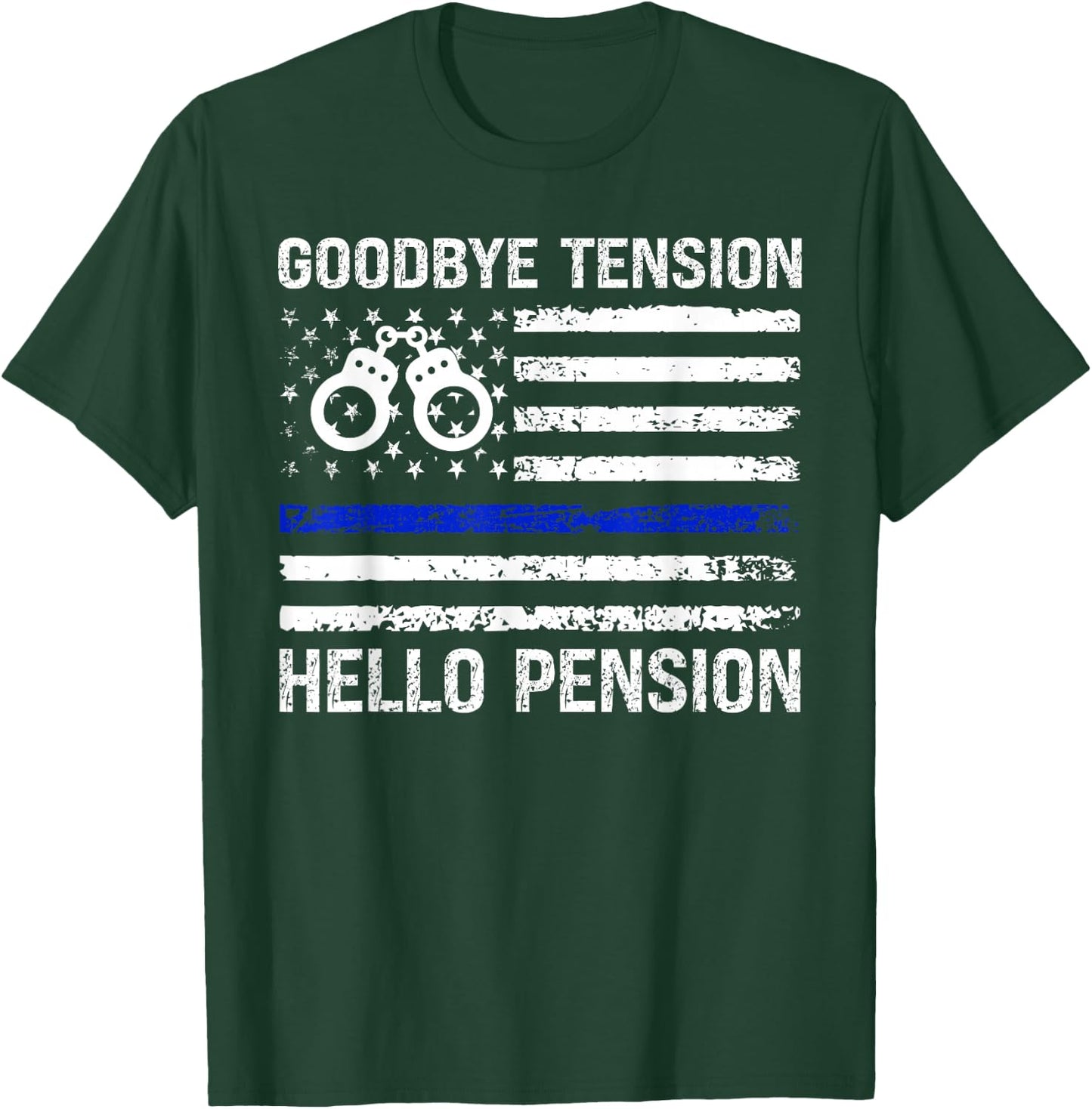 Goodbye Tension Hello Pension Retired Police Law Enforcement T-Shirt - T-Shirt | Forest