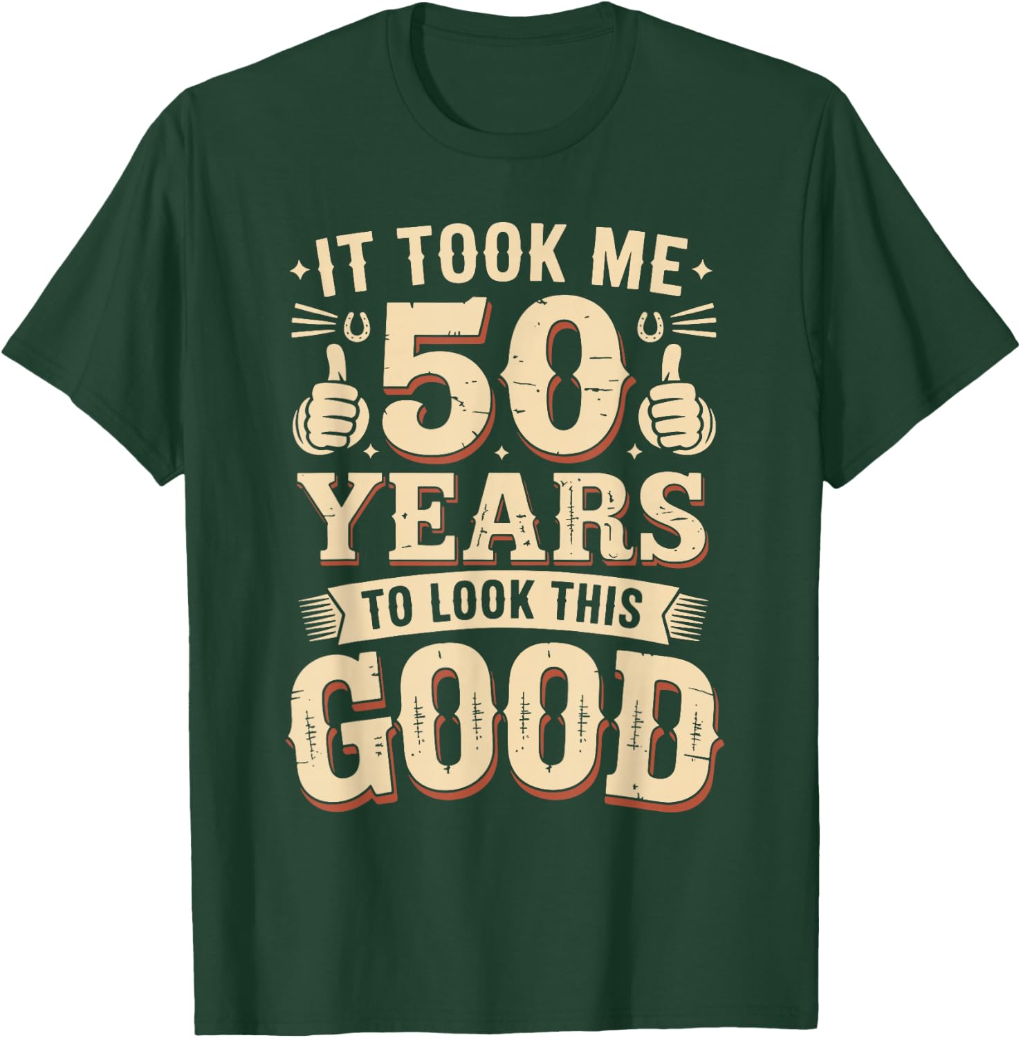 It Took Me 50 Years to Look This Good Funny 50th Birthday T-Shirt - T-Shirt | Forest
