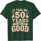 It Took Me 50 Years to Look This Good Funny 50th Birthday T-Shirt - T-Shirt | Forest