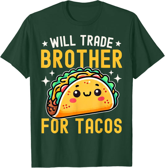 Will Trade Brother For Tacos Taco Lover Cinco De Mayo T-Shirt - T-Shirt | Forest
