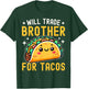 Will Trade Brother For Tacos Taco Lover Cinco De Mayo T-Shirt - T-Shirt | Forest