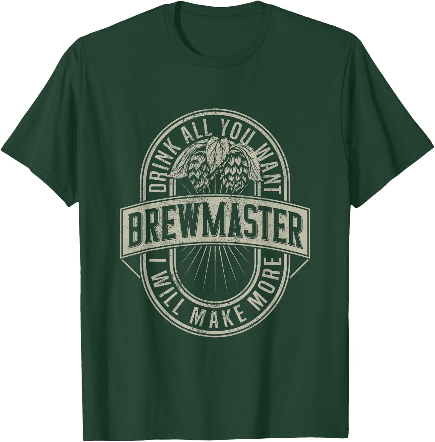 Funny Brewmaster Drink All You Want Will Make More Beers T-Shirt - T-Shirt | Forest