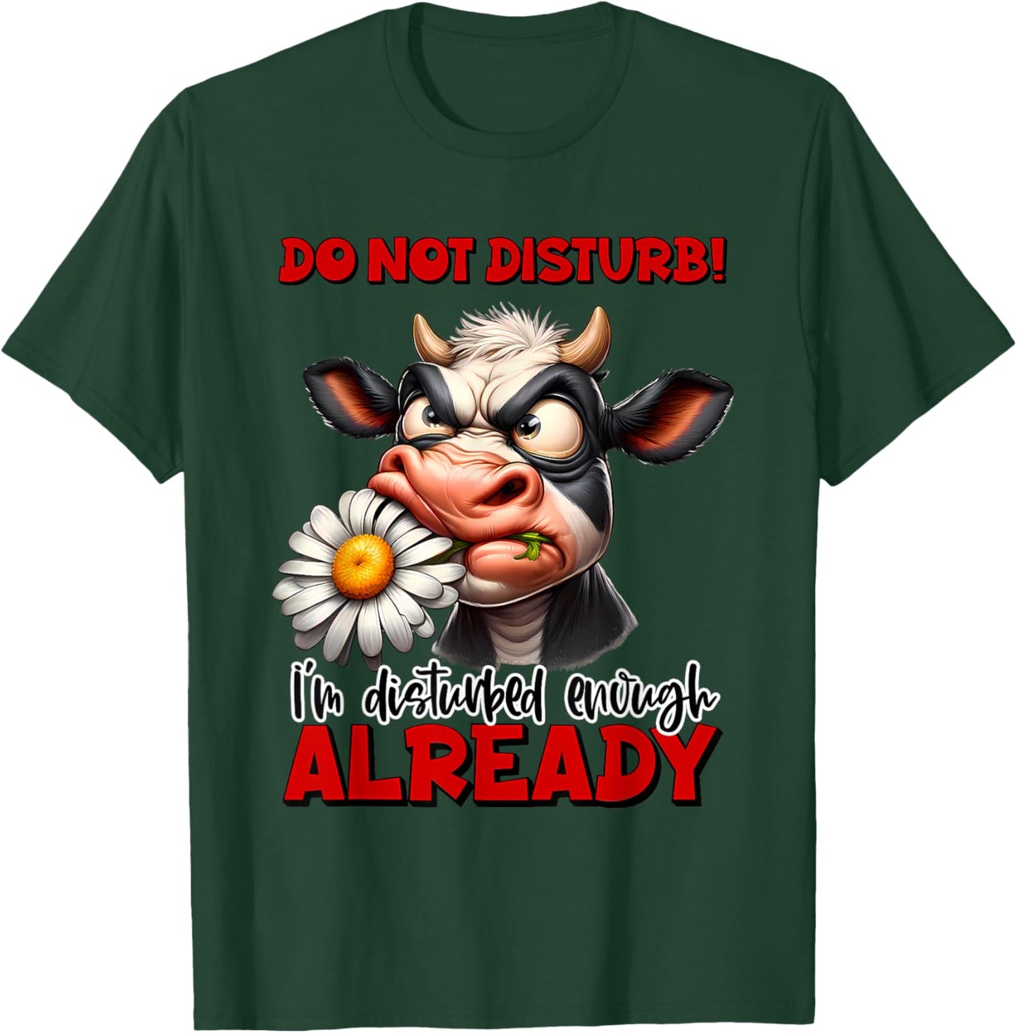 Do Not Disturb I'm Disturbed Enough Cow T-Shirt - T-Shirt | Forest