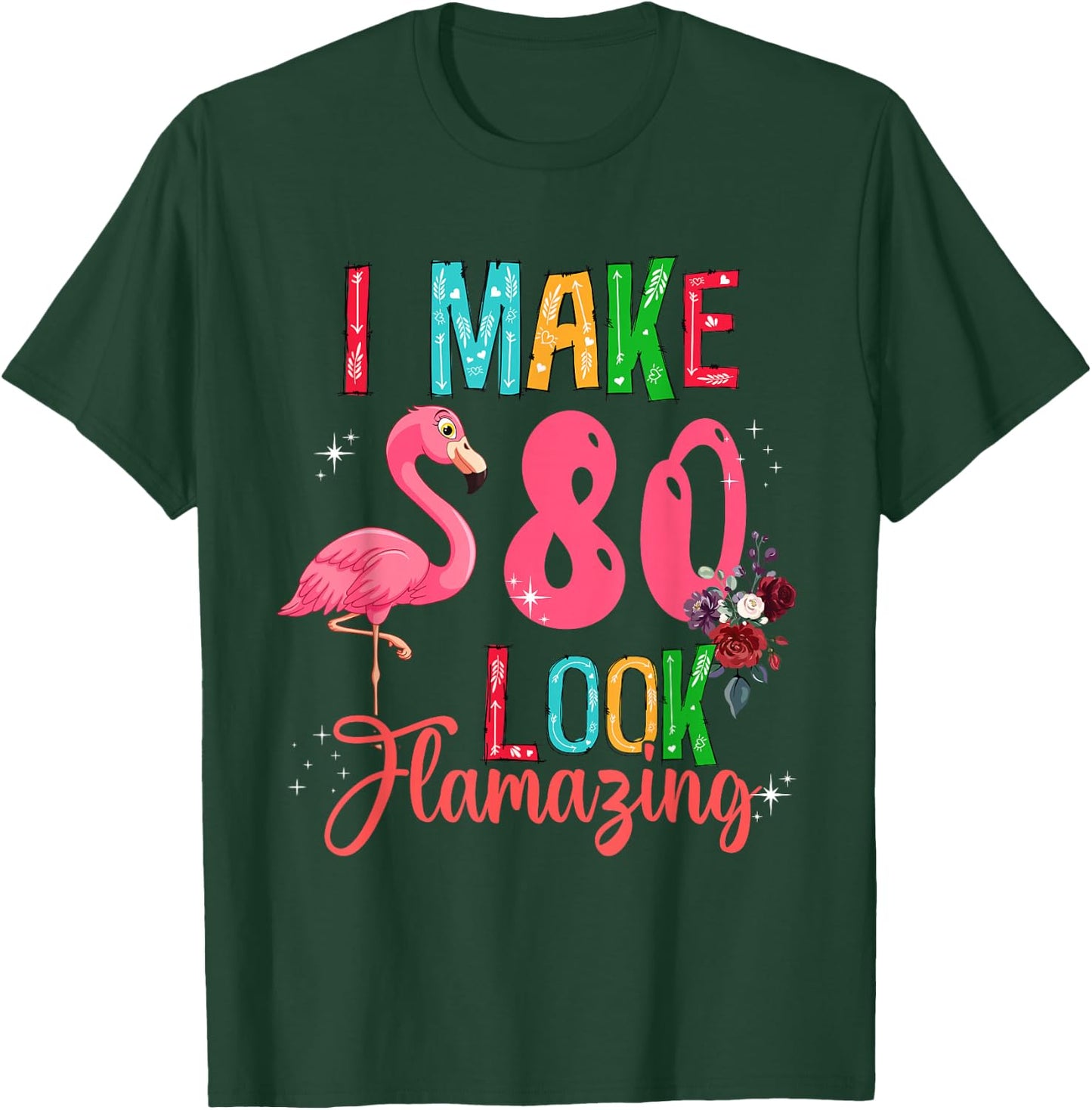80 Look Amazing Funny 80th Birthday Floral Flamingo Lover T-Shirt - T-Shirt | Forest