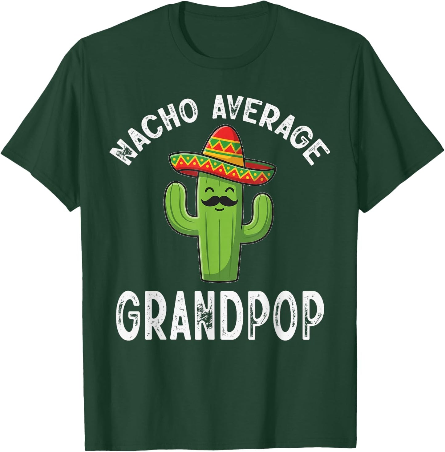 Nacho Average Grandpop Funny Mexican Grandpa T-Shirt - T-Shirt | Forest