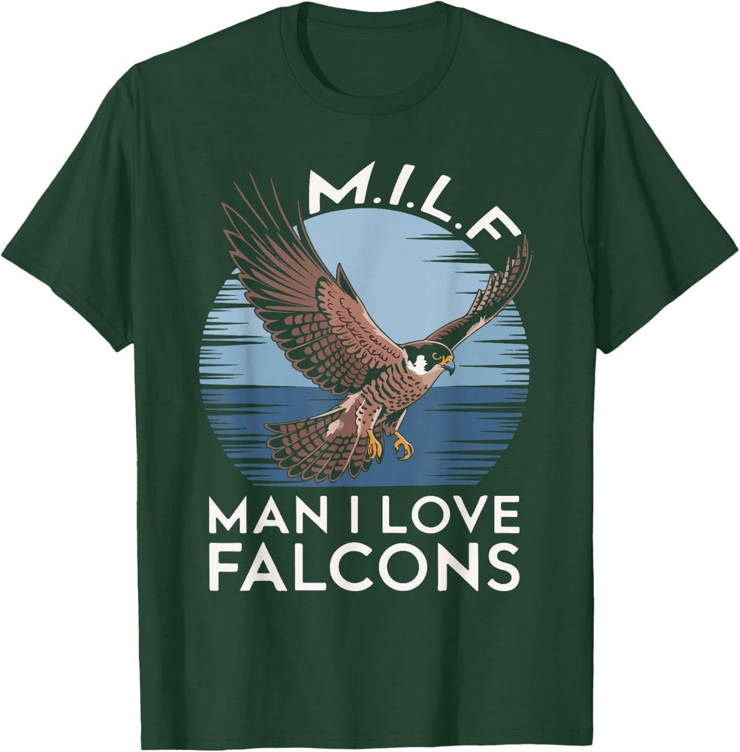 MILF Man I Love Falcon Lover Bird Watching Funny Falconry T-Shirt - T-Shirt | Forest