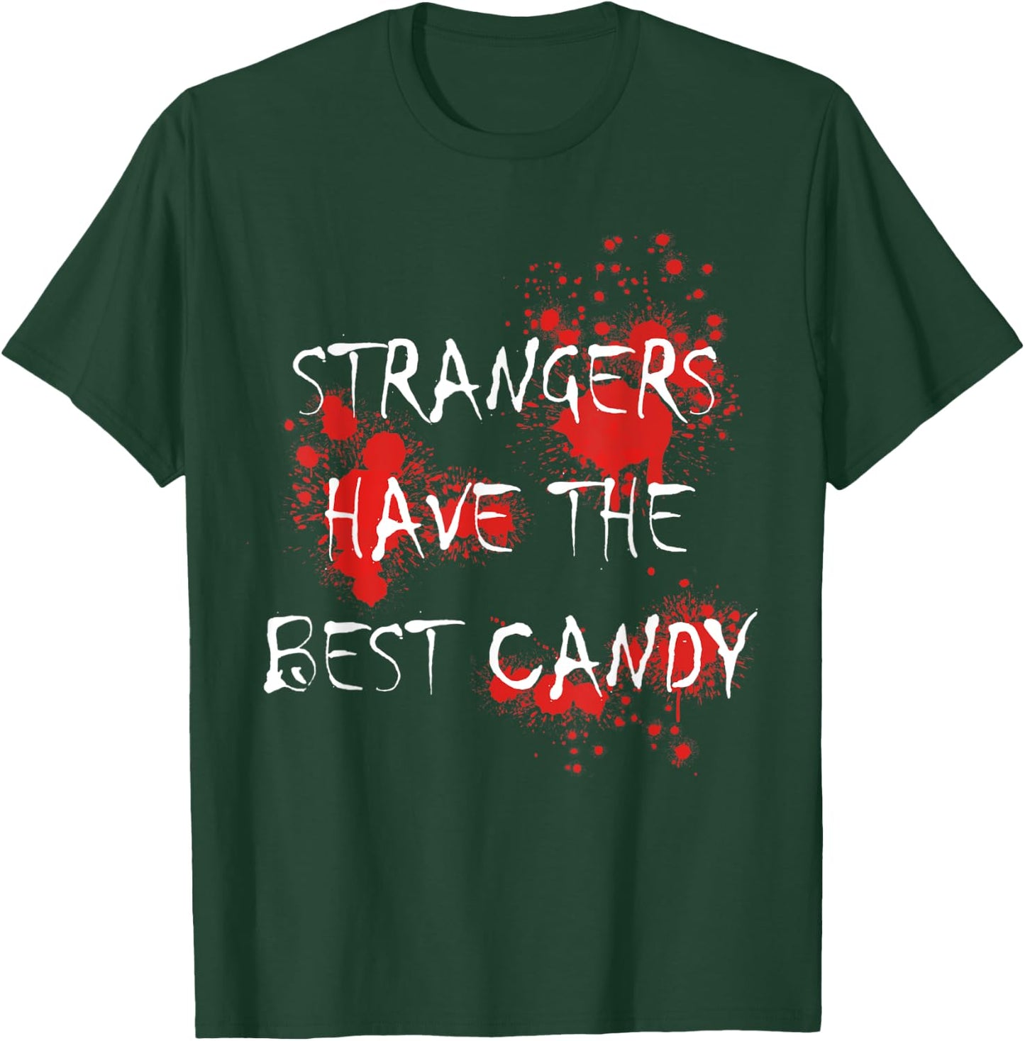Strangers Have The Best Candy Scary Blooded Adults T-Shirt - T-Shirt | Forest