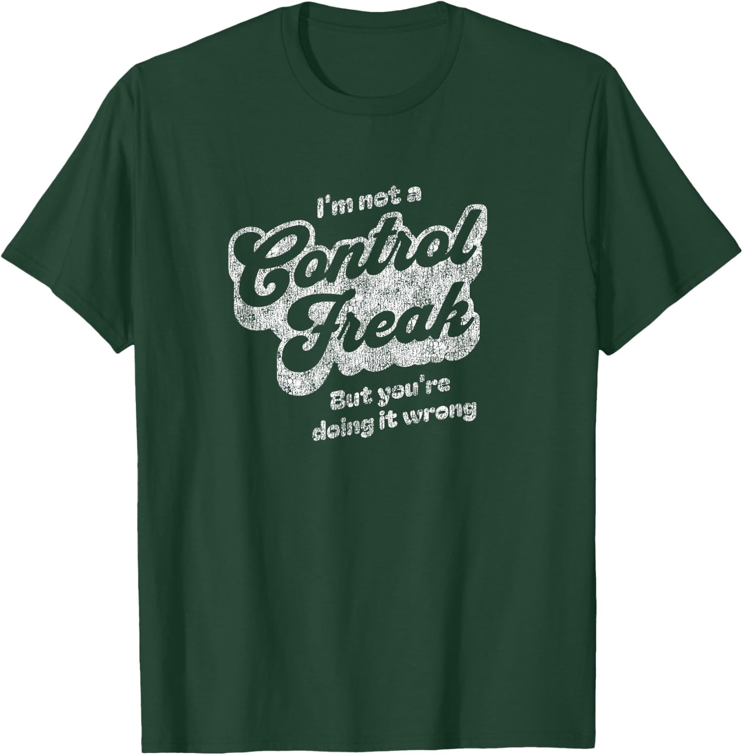 I'm Not A Control Freak But You're Doing It Wrong Retro T-Shirt - T-Shirt | Forest