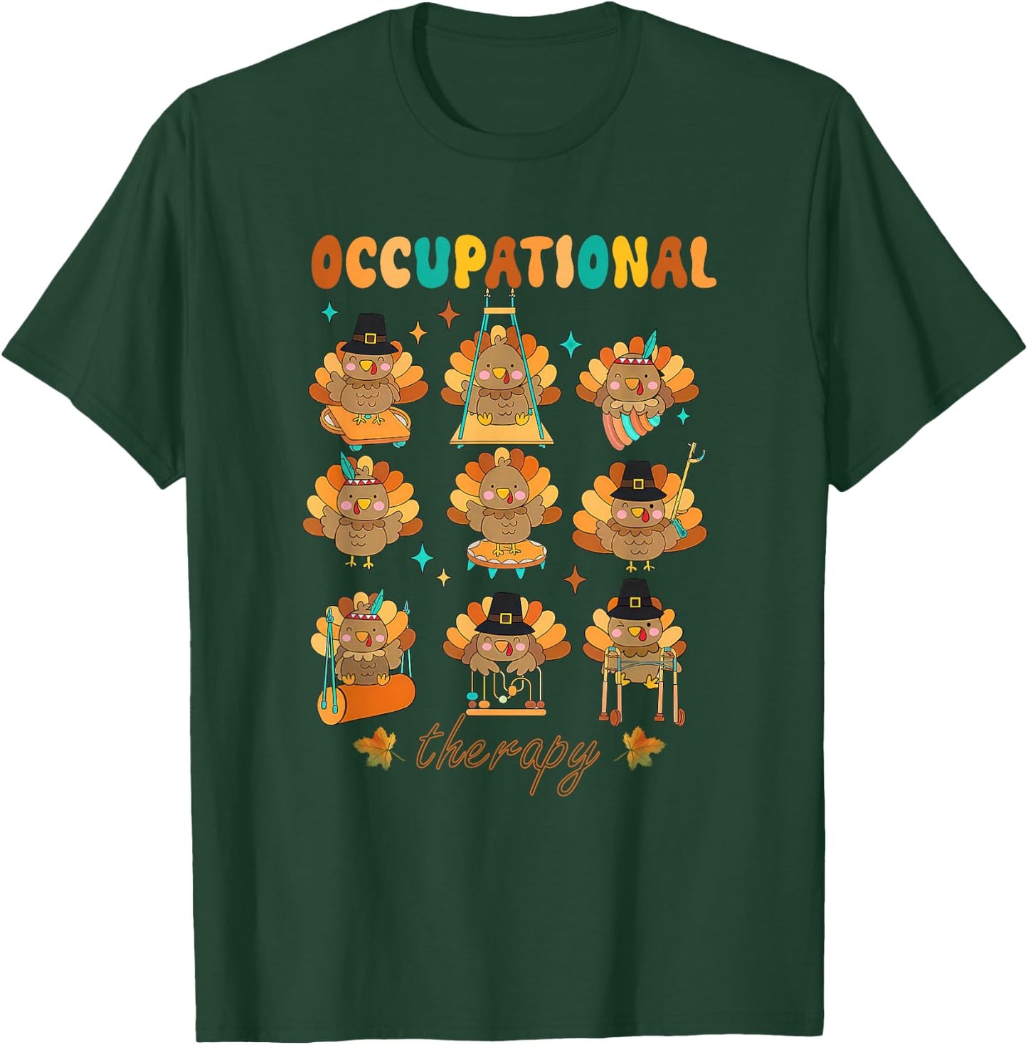 Funny Turkey Occupational Therapy Ot Therapist Thanksgiving T-Shirt - T-Shirt | Forest