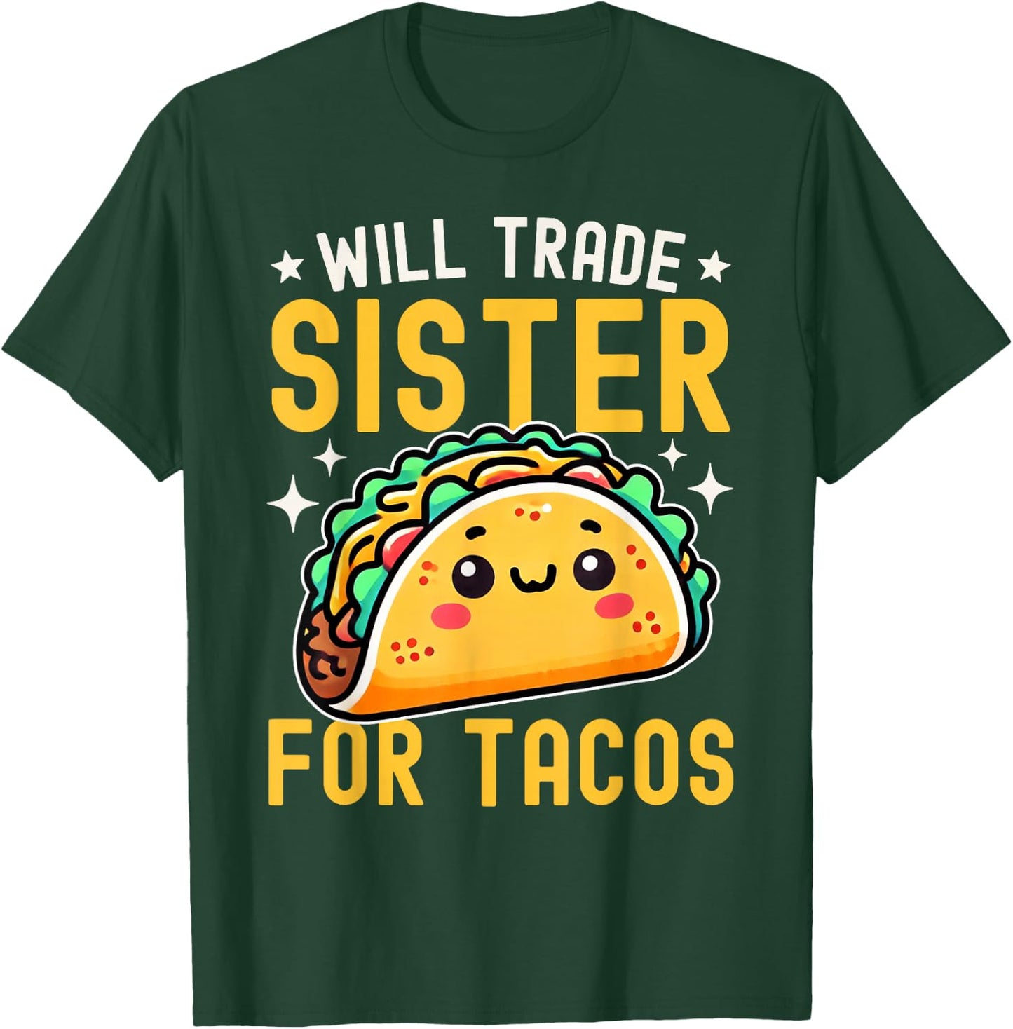 Will Trade Sister For Tacos Taco Lover Cinco De Mayo T-Shirt - T-Shirt | Forest