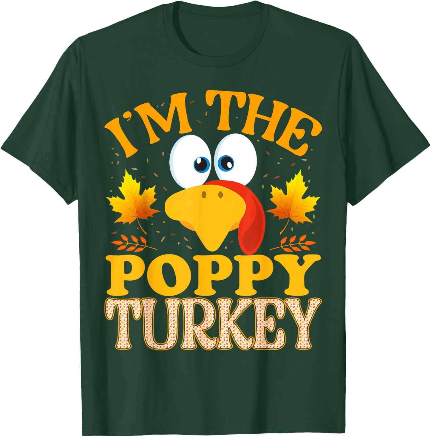 99 Gifts Thanksgiving I'm The Poppy Turkey Matching T-Shirt - T-Shirt | Forest