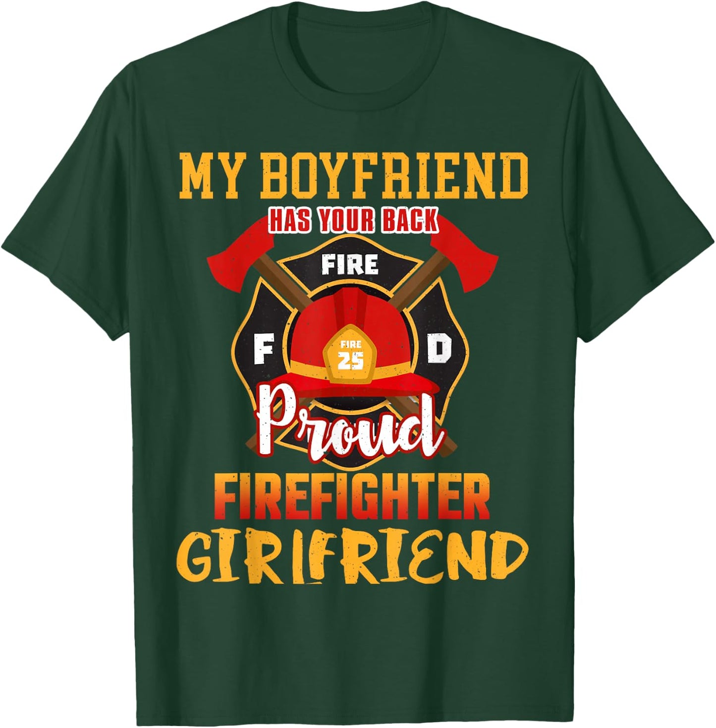 My Boyfriend Has Your Back Proud Firefighter Girlfriend T-Shirt - T-Shirt | Forest