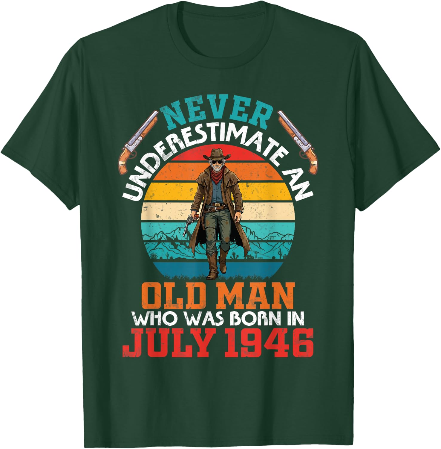 Never Underestimate an Old Man Who was Born in July 1946 T-Shirt - T-Shirt | Forest