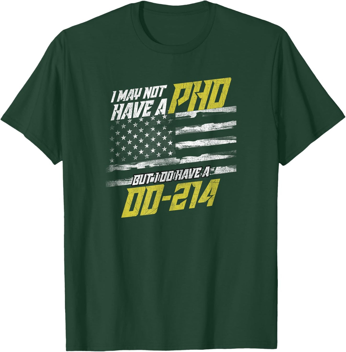 I May Not Have a PHD but I do have a DD-214 T-Shirt - T-Shirt | Forest