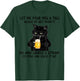Let Me Pour You A Tall Glass Of Get Over It Cat T-Shirt - T-Shirt | Forest
