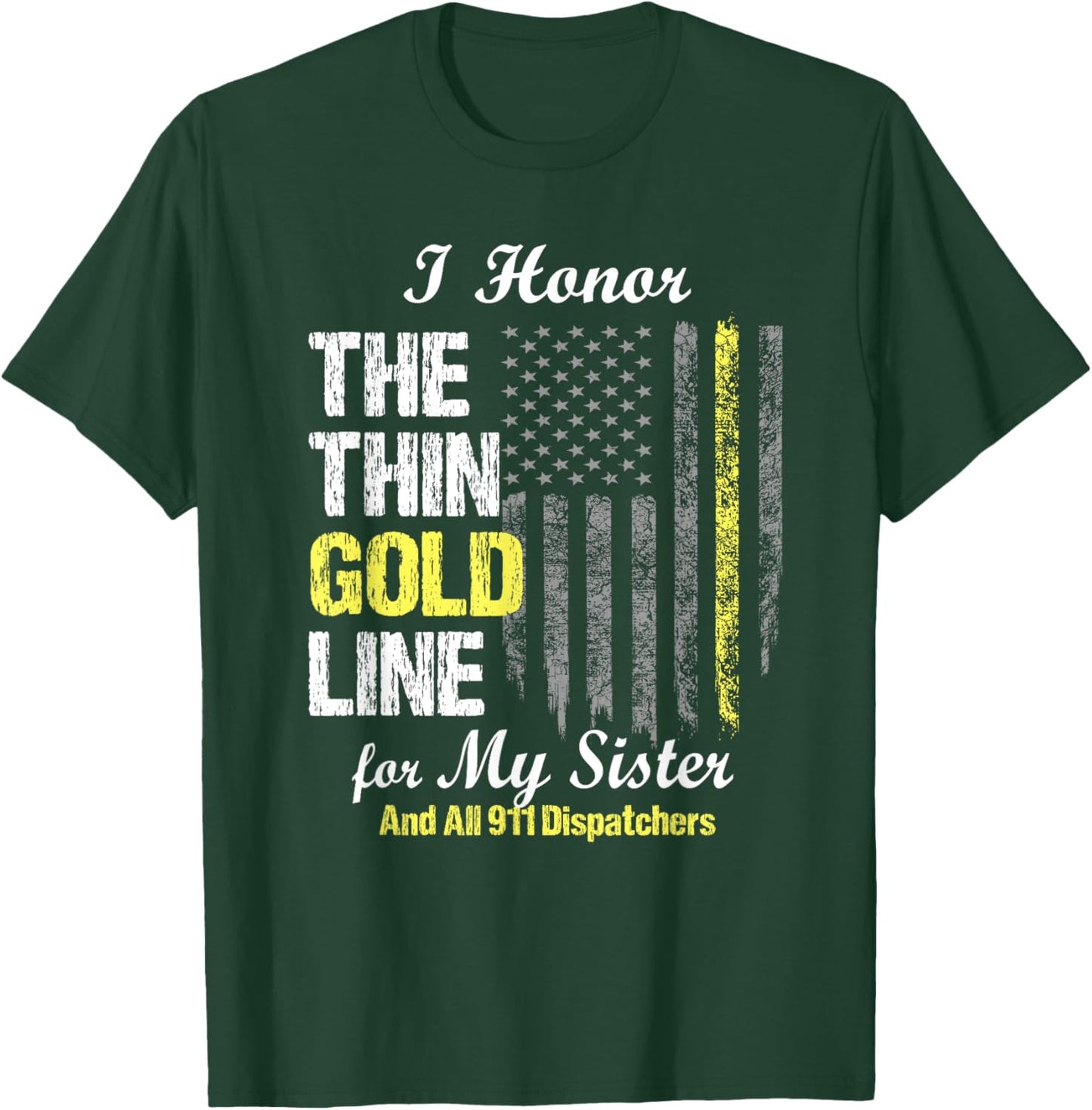 911 dispatcher gifts - Thin Gold Line to honor my sister T-Shirt - T-Shirt | Forest