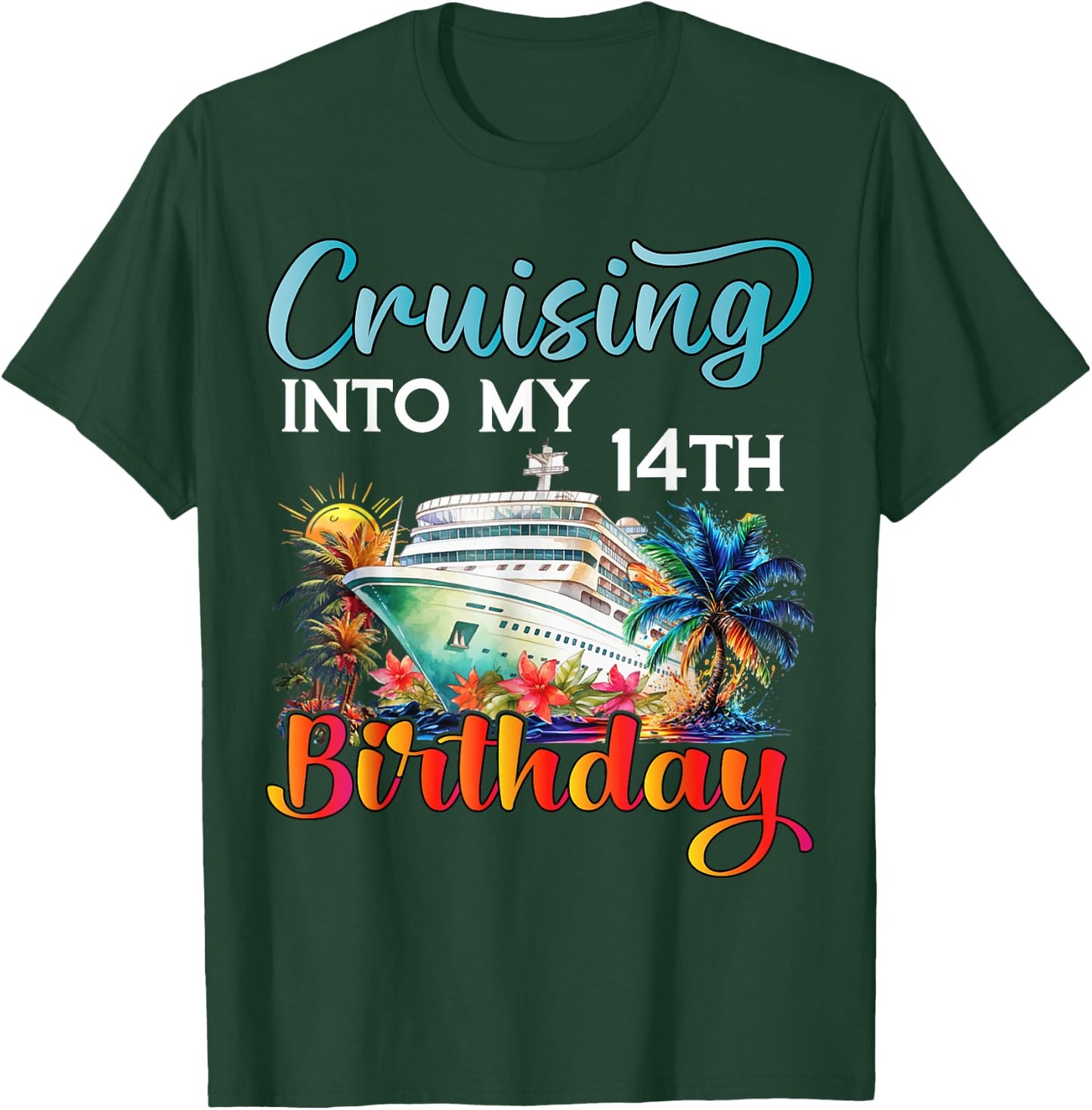 Cruising Into My 14th Birthday Cruise Birthday Trip Vacation T-Shirt - T-Shirt | Forest