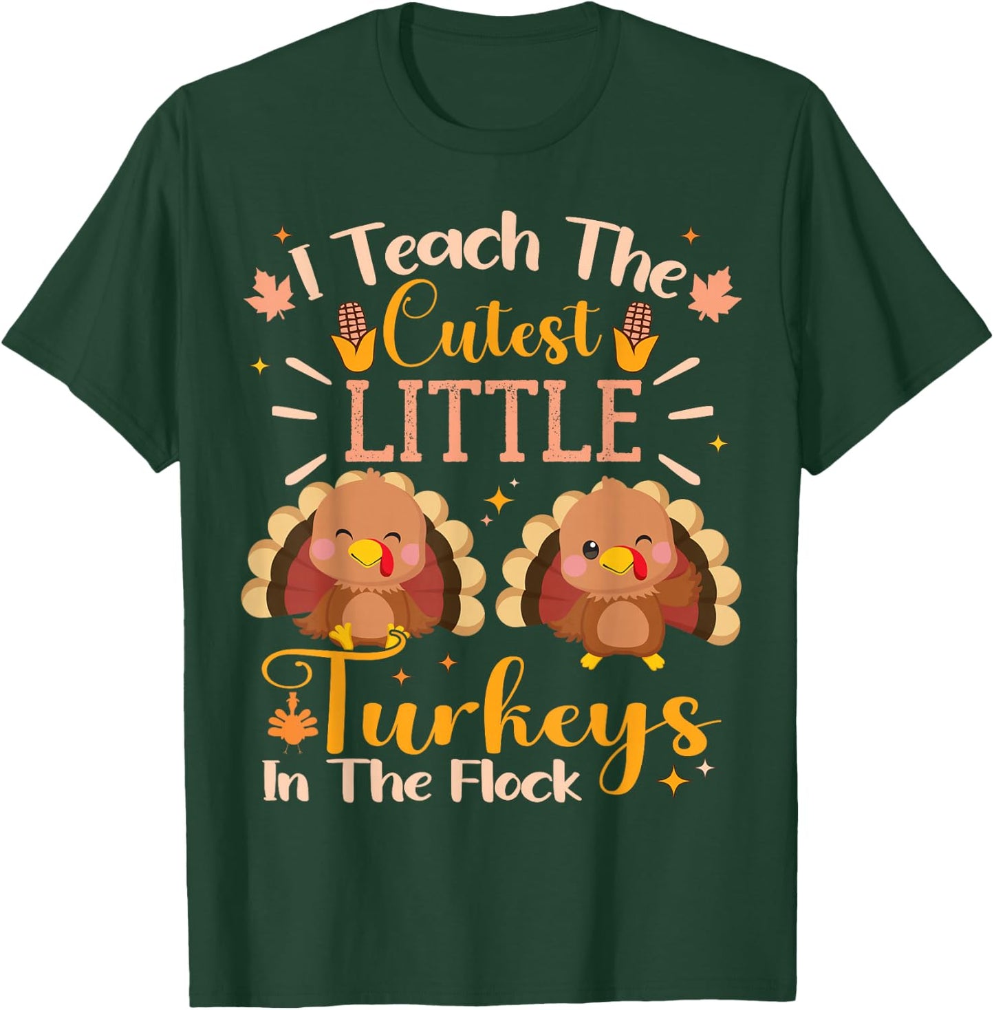 Teacher Thanksgiving I Teach The Cutest Turkeys In The Flock T-Shirt - T-Shirt | Forest