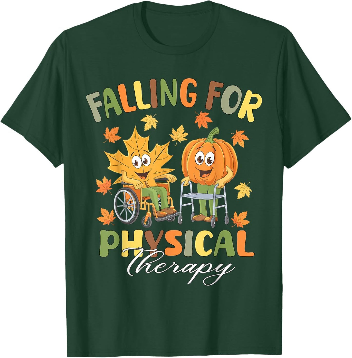 Falling for Physical Therapy PT Cute Fall Thanksgiving Nurse T-Shirt - T-Shirt | Forest