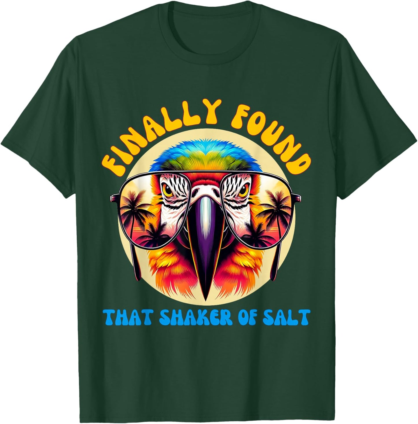 Groovy Funny Finally Found That Shaker Of Salt Parrot Zoo T-Shirt - T-Shirt | Forest
