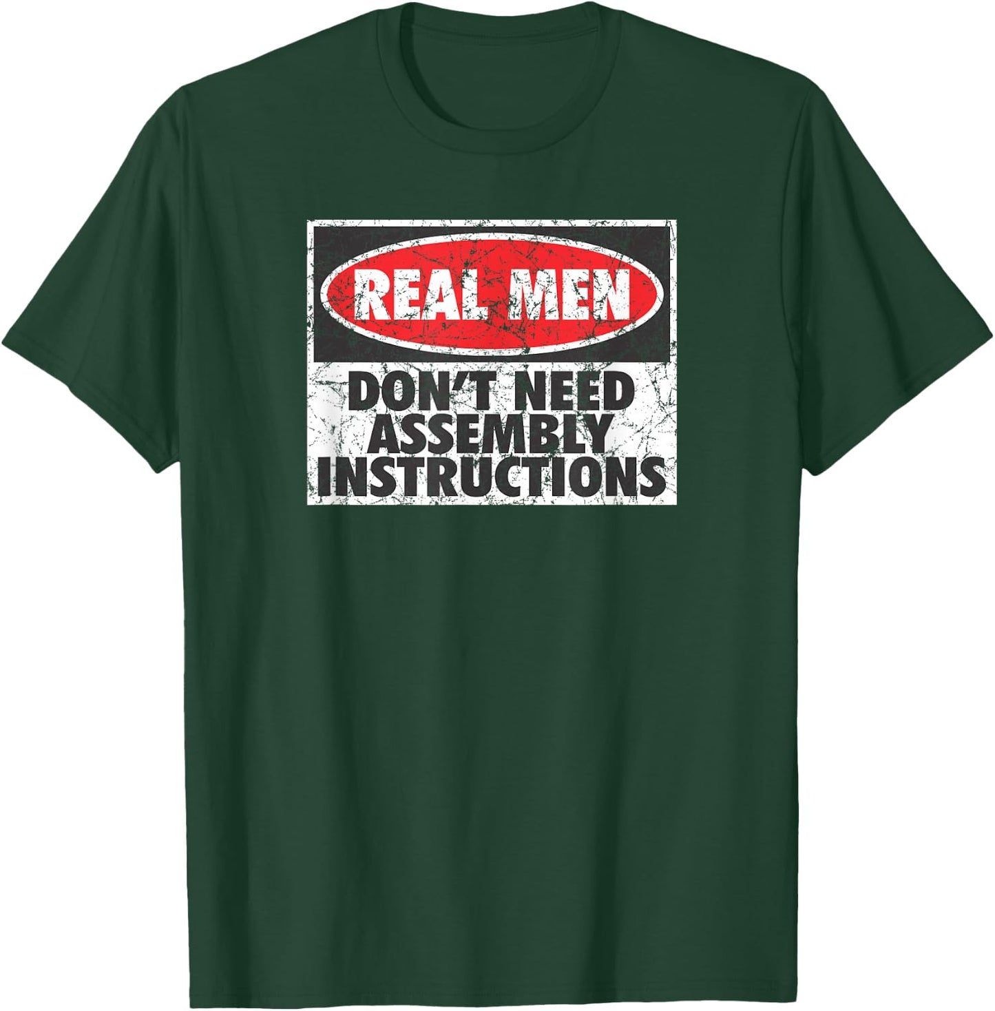 Real Men Don't Need Assembly Instructions Funny Distressed T-Shirt - T-Shirt | Forest