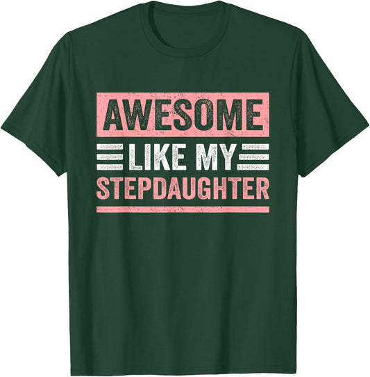 Awesome Like My Stepdaughter Funny Stepdads Stepmoms Humor T-Shirt - T-Shirt | Forest