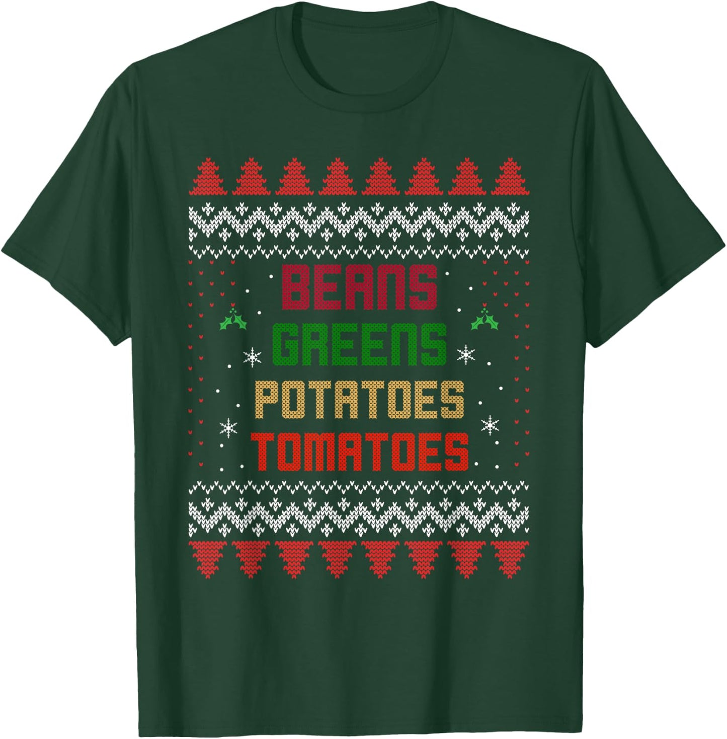 Beans, Greens, Potatoes, Tomatoes! Thanksgiving T-Shirt - T-Shirt | Forest