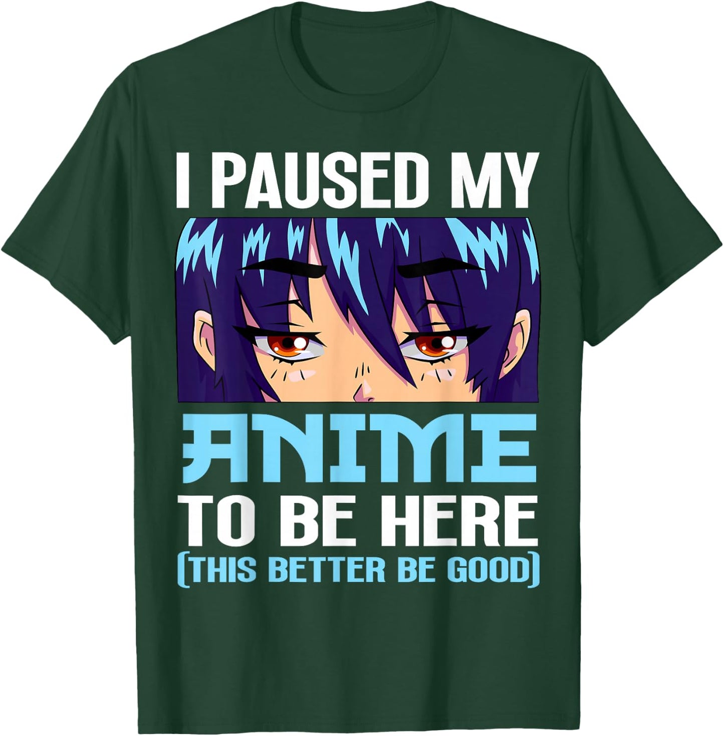 Anime Otaku I Paused My Anime to Be Here This Better Be Good Small T-Shirt - T-Shirt | Forest