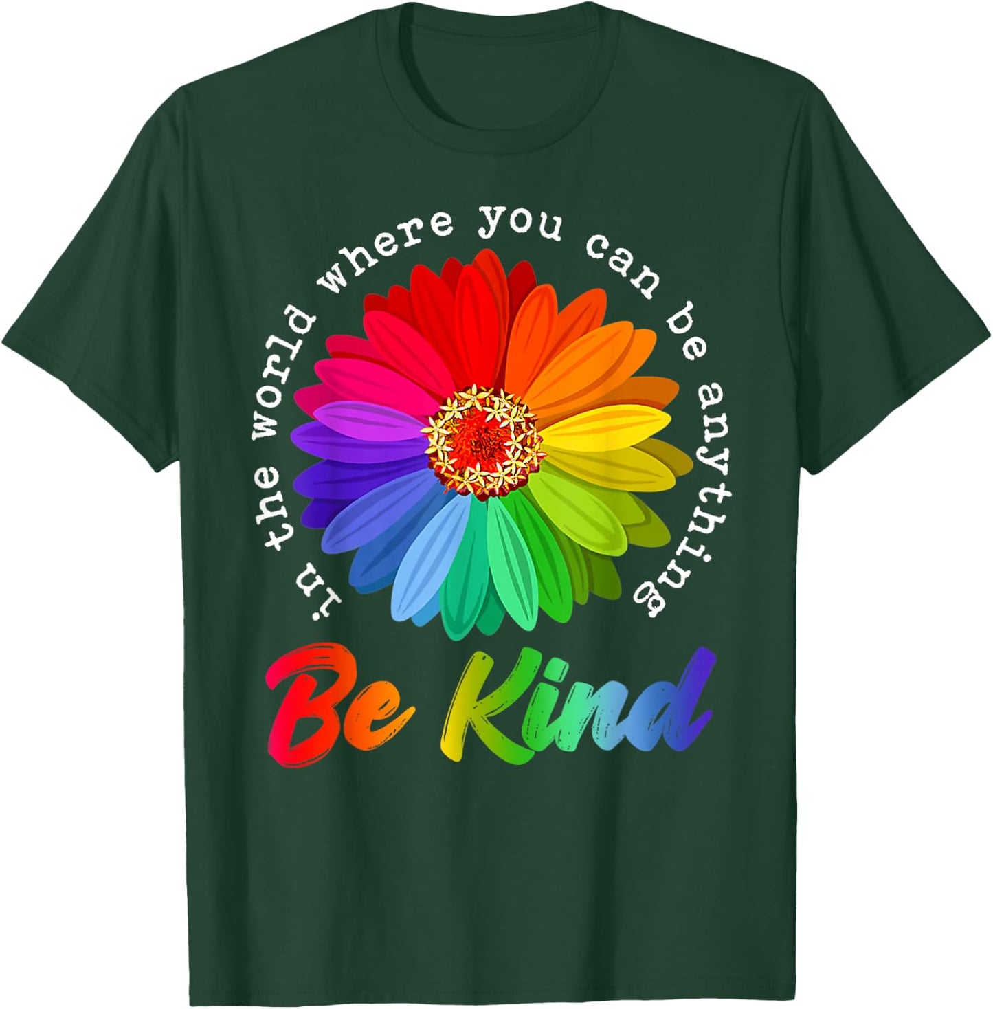 in A World Where You Can Be Anything Be Kind Kindness Gift T-Shirt - T-Shirt | Forest