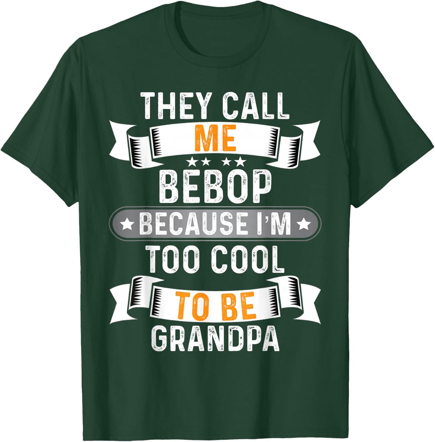 Men's They Call Me Bebop I'm Too Cool to Be Grandpa T-Shirt - T-Shirt | Forest