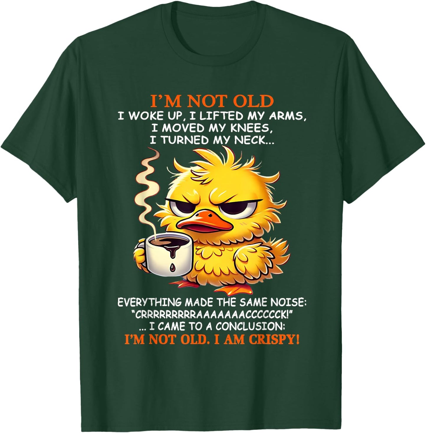 I'm not old I woke up I lifted my arms I moved my knees I T-Shirt - T-Shirt | Forest