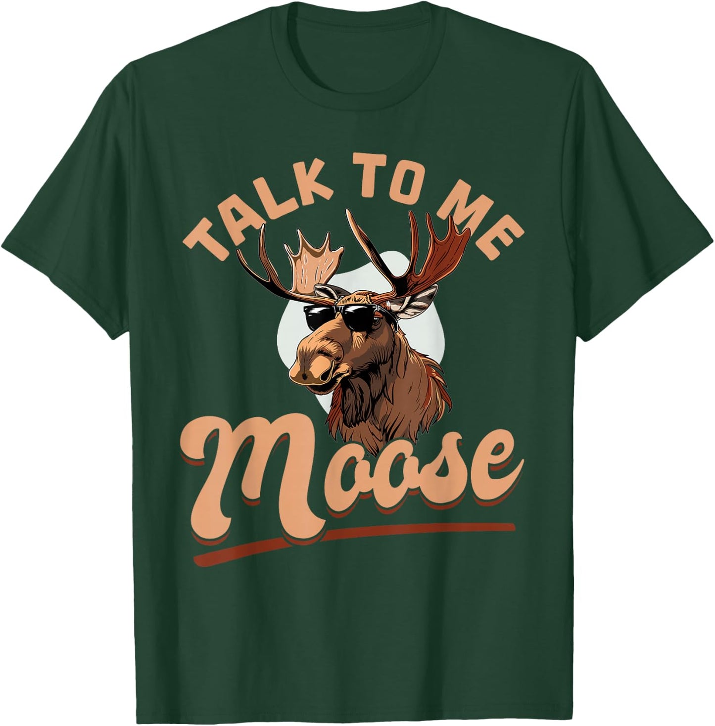 Funny Moose Animal Talk to Me Moose T-Shirt - T-Shirt | Forest