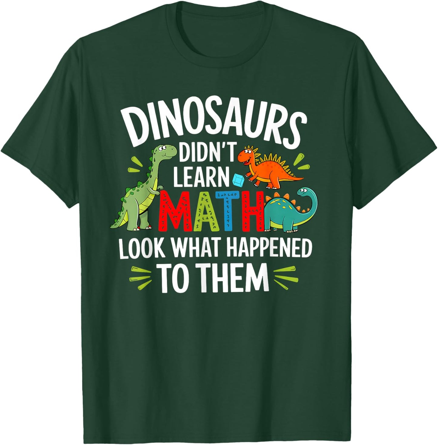 Dinosaurs Didn't Learn Math Funny Math Math Teacher , Black, S T-Shirt - T-Shirt | Forest