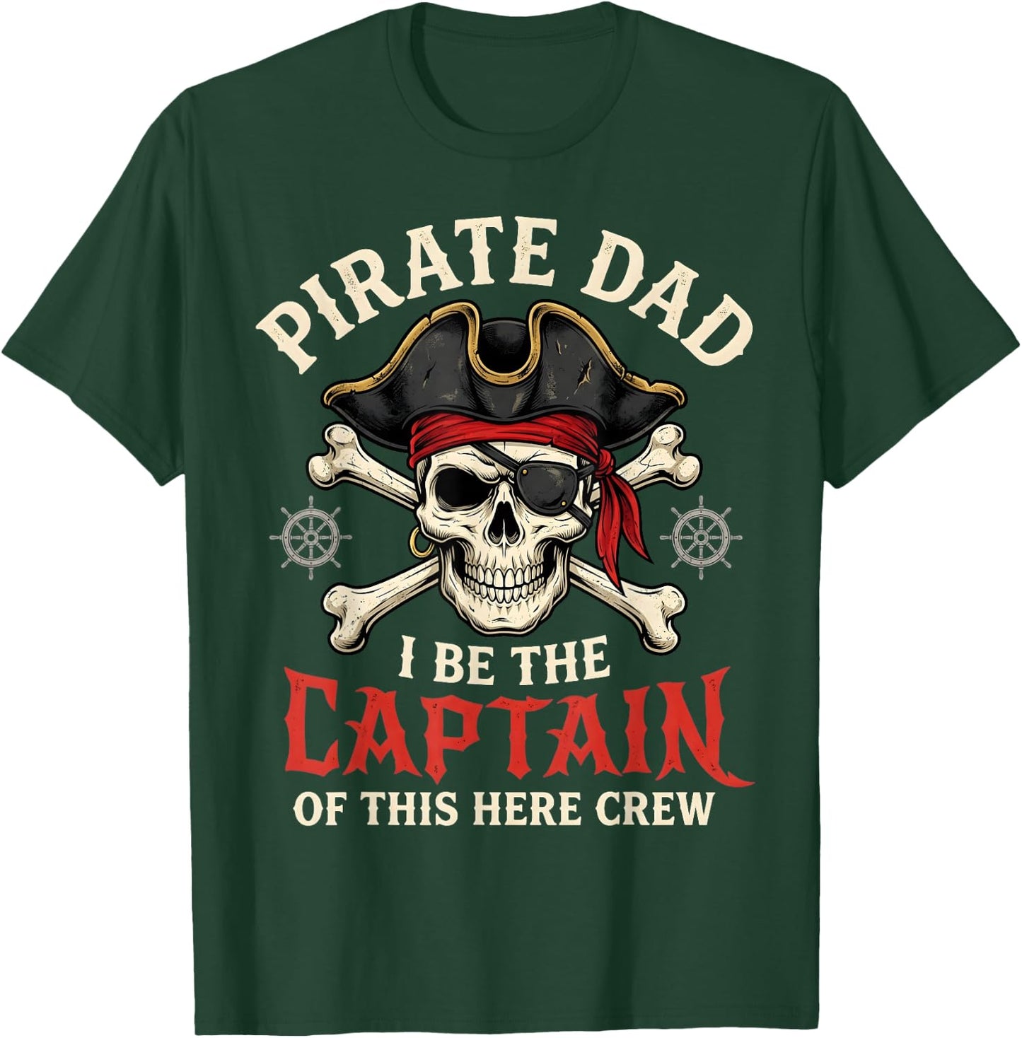Pirate Dad I Be The Captain of This Here Crew T-Shirt - T-Shirt | Forest