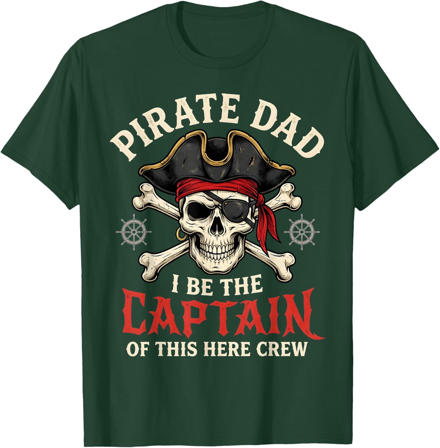 Pirate Dad I Be The Captain of This Here Crew T-Shirt - T-Shirt | Forest