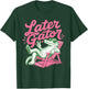 Retro Chill Later Gator Sunglasses Crocodile Sign T-Shirt - T-Shirt | Forest