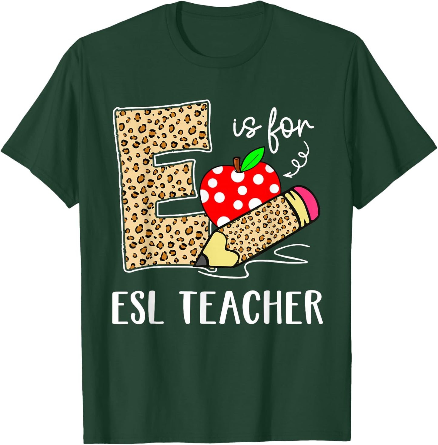 E Is For Esl teacher Teacher Leopard Back to School Teacher T-Shirt - T-Shirt | Forest