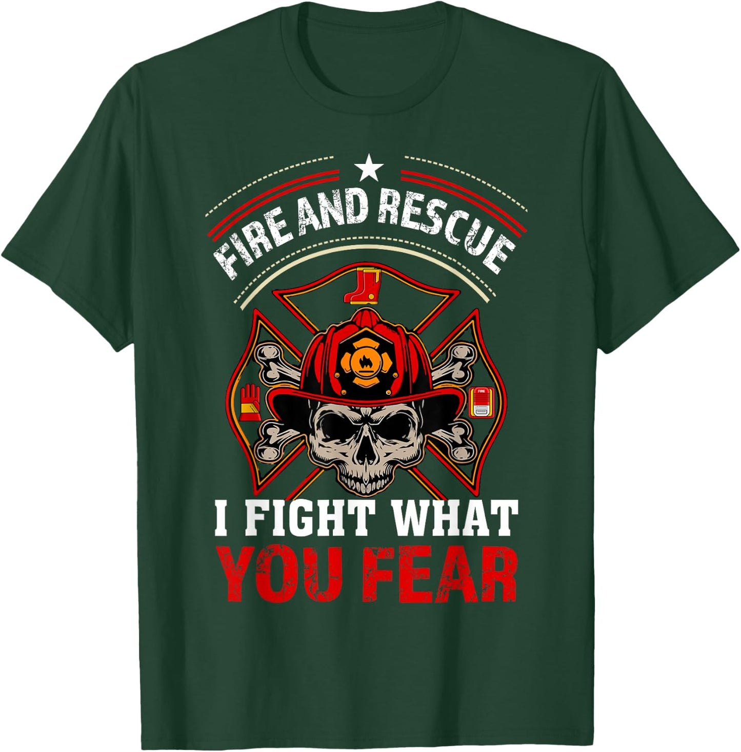 Fire and Rescue I Fight What You Fear Firefighter Day Gift T-Shirt - T-Shirt | Forest